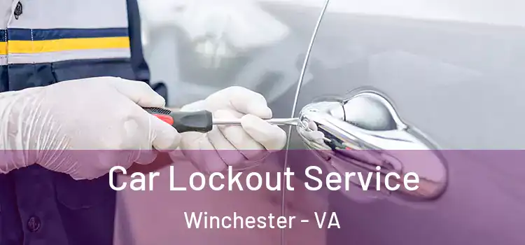 Car Lockout Service Winchester - VA
