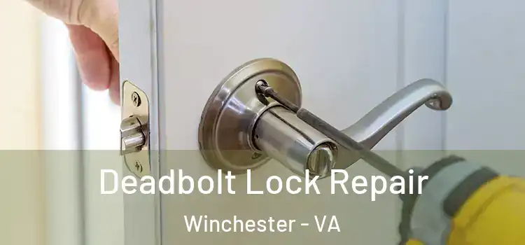  Deadbolt Lock Repair Winchester - VA