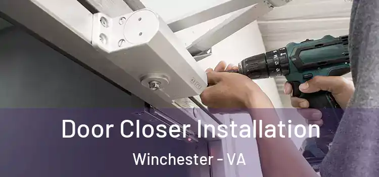 Door Closer Installation Winchester - VA