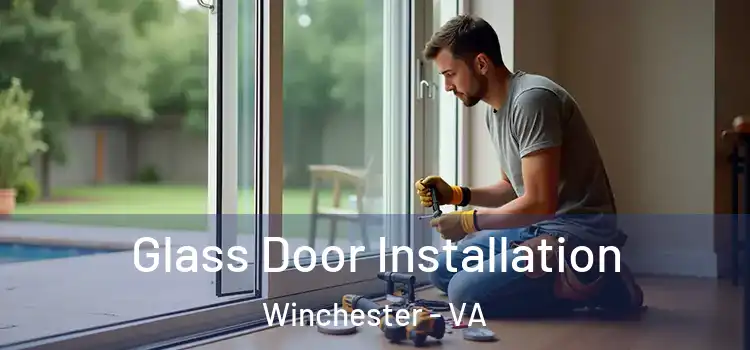  Glass Door Installation Winchester - VA